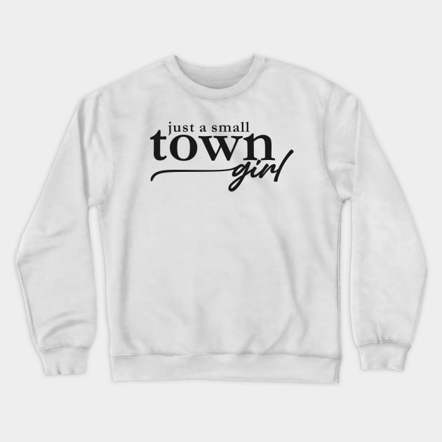 Just a Small Town Girl Crewneck Sweatshirt by AjiartD